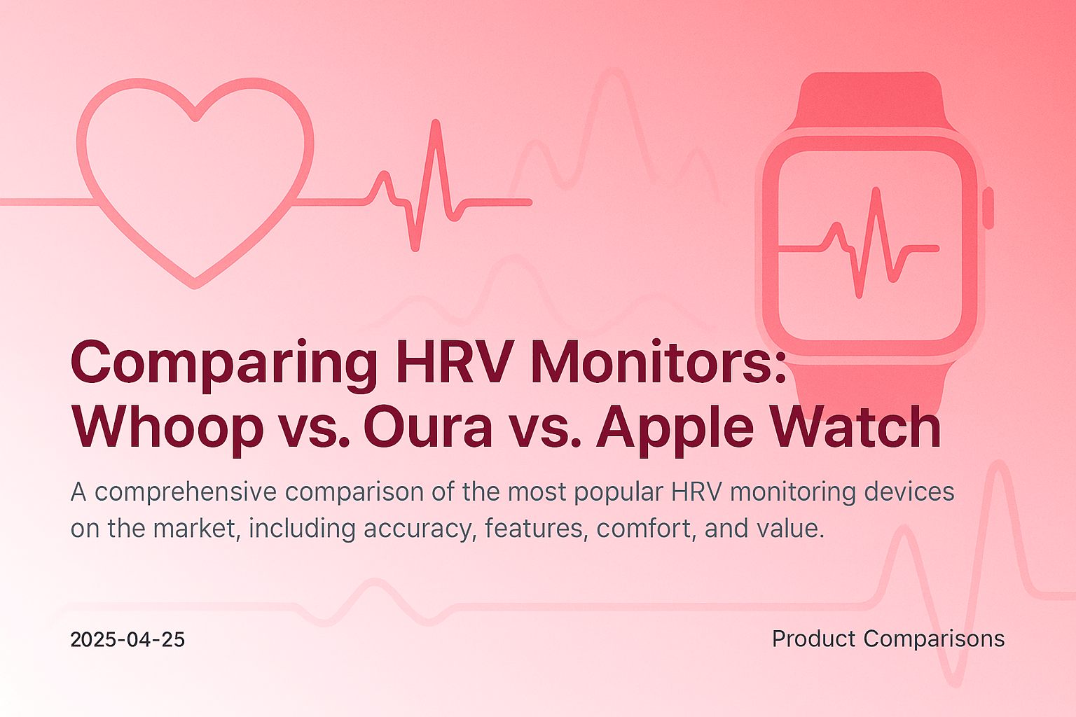 Comparing HRV Monitors: Whoop vs. Oura vs. Apple Watch