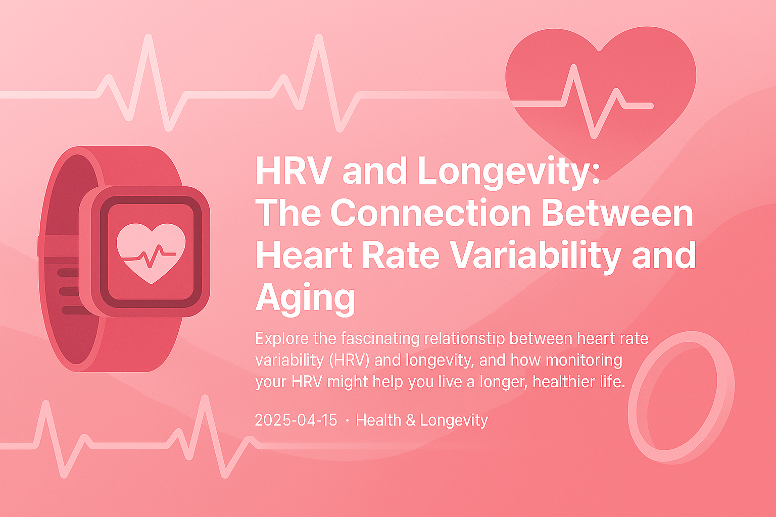 HRV and Longevity: The Connection Between Heart Rate Variability and Aging