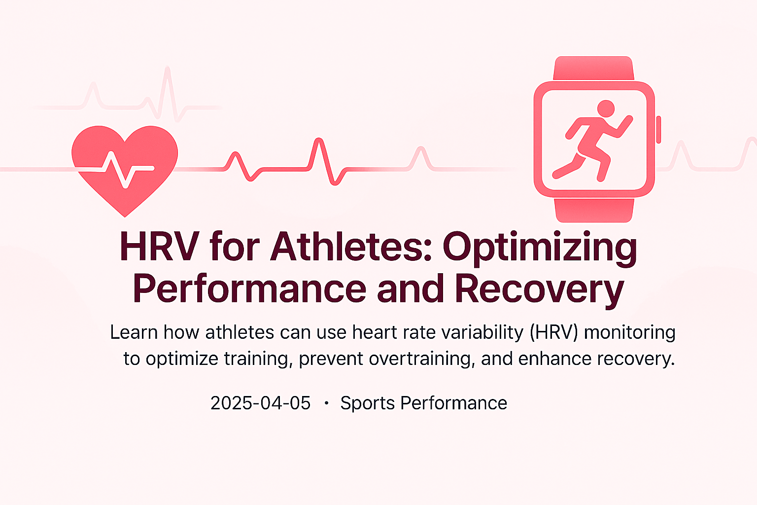 HRV for Athletes: Optimizing Performance and Recovery