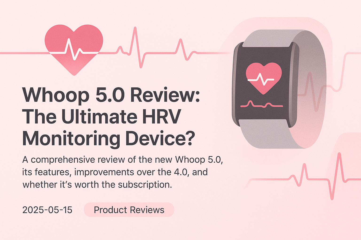 Whoop 5.0 Review: The Ultimate HRV Monitoring Device?